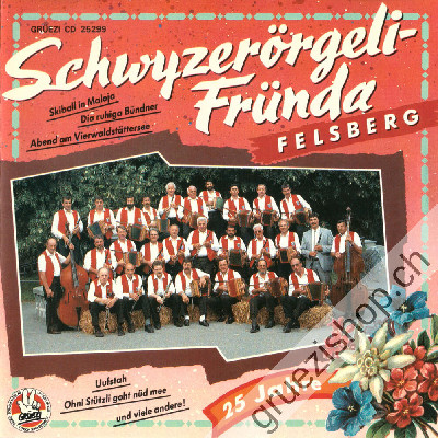 Schwyzer&ouml;rgelifr&uuml;nda Felsberg - 25 Jahre (CD25299)