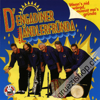Engadiner L&auml;ndlerfr&uuml;nda - Wenn's nid w&auml;read, m&uuml;asst ma's gr&uuml;nda (CD25380)