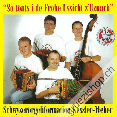 Schwyzer&ouml;rgeliformation Kessler-Weber - So t&ouml;nt i de Frohe Ussicht z'Uznach (CD25433)