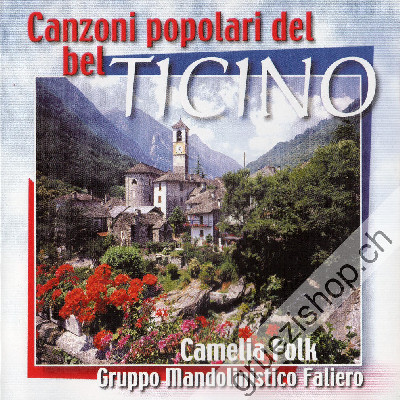 Gruppo Mandolinistico Faliero & Camelia Folk - Canzoni popolari del bel Ticino (CD28136)