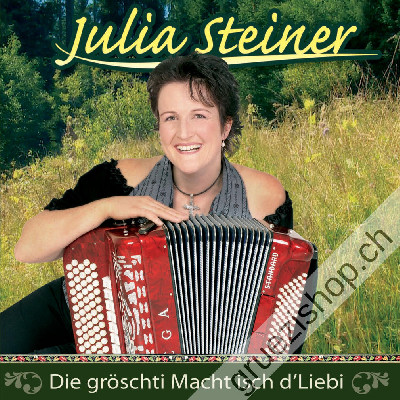 Julia Steiner - Die gr&ouml;schti Macht isch d'Liebi (CD28360)