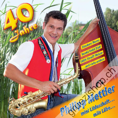 Philipp Mettler - 40 Jahre - mini Liideschaft...miis L&auml;be... (CD28428)