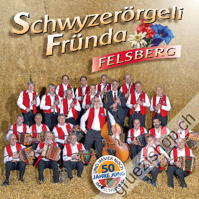 Schwyzer&ouml;rgelifr&uuml;nda Felsberg - 50 Jahre (CD28460)