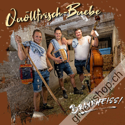Qu&ouml;llfrisch-Buebe - Brandheiss (CD28532)