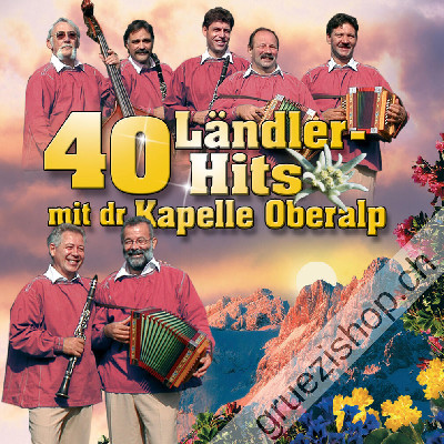 Kapelle Oberalp - 40 L&auml;ndler-Hits mit dr Kapelle Oberalp (CD44061)