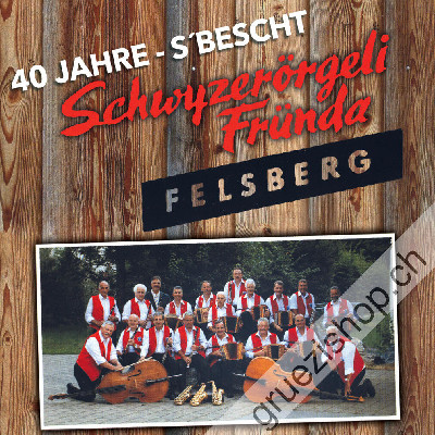 Schwyzer&ouml;rgelifr&uuml;nda Felsberg - 40 Jahre - S'Bescht (CD48128)
